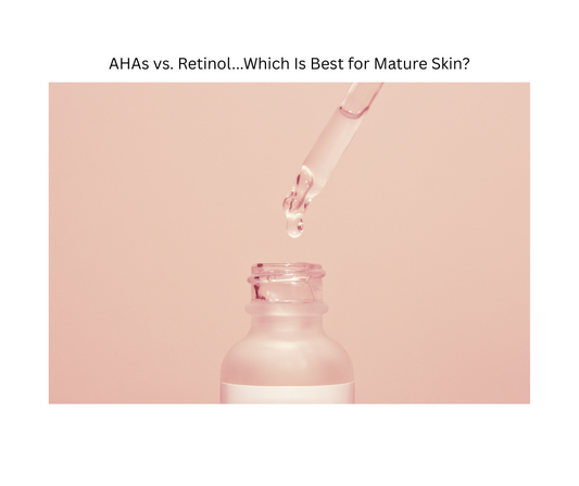 AHAs vs. Retinol: Which Is Best for Mature Skin?
