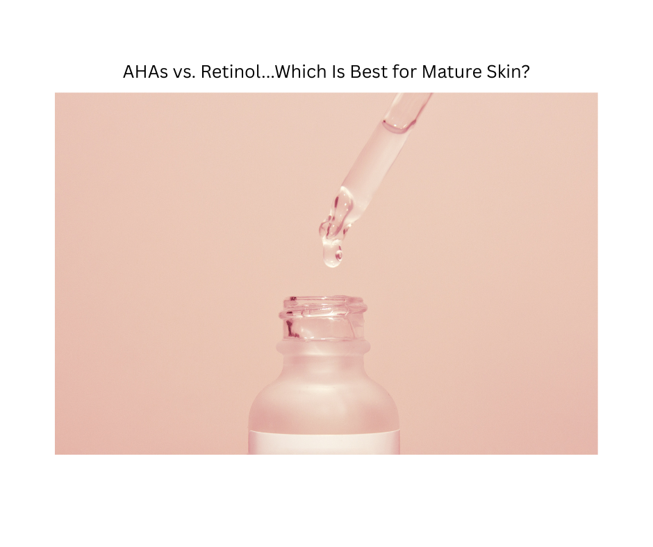 AHAs vs. Retinol: Which Is Best for Mature Skin?