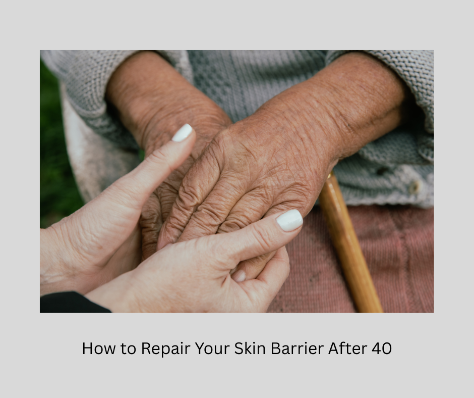 How to Repair Your Skin Barrier After 40: Causes, Symptoms, and Skincare Solutions
